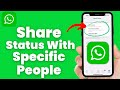 How To Share WhatsApp Status Only With  Specific People - Full Guide