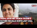 Noida Techie's Father Reveals What Son Yuvraj Told On Last Call Before Car Drowned In A Ditch