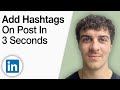 How to Add Hashtags on Your LinkedIn Post in 3 Seconds [2025 Full Guide]