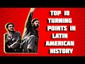 Top 10 Turning Points in Latin American History