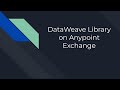 Mulesoft DataWeave Library on Anypoint Exchange