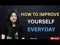 How To Improve Yourself Day By Day | Powerful Motivation By Muniba Mazari