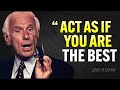 ACT AS IF YOU ARE THE BEST, NO ONE IS BETTER THAN YOU - Jim Rohn Motivation
