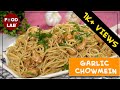 Garlic Chowmein Recipe | Food Lab