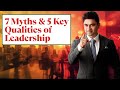Leadership के 7 गलत भ्रम+Effective Leaders की 5 Real Qualities |Build a Powerful Leadership Mindset
