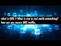 What is Gre tunnel ? What is the Use and securing gre traffic ? - Explaination with wireshark