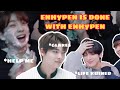 ENHYPEN IS JUST BEING DONE WITH ENHYPEN
