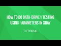 How to do data-driven testing using parameters in Xray - Tutorial