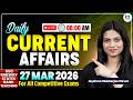 Daily Current Affairs 2026 | 27 March Current Affairs 2026 | Current Affairs Today | Jayshree Ma'am