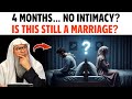 4 MONTHS… NO INTIMACY? IS THIS STILL A MARRIAGE? || Sheikh Assim Al Hakeem 