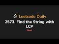 2573. Find the String with LCP | Leetcode Daily - Python