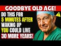You Could Live 30 More Years After 65 – Try Doing This In The Morning | Senior Health Tips