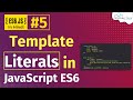 Template Literals in JavaScript ES6 (Hindi) Part-5 | Properties, Methods \u0026 Template Literals in ES6