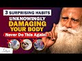 🔴STOP DOING THIS! 3 Surprising Habits Unknowingly Destroying Your Health | Health Habits | Sadhguru