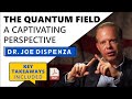 Dr. Joe Dispenza BRILLIANTLY Explains the Secrets of the Quantum Field