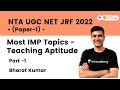Most IMP Topics - Teaching Aptitude | Part - 1 | Target JRF 2022 | Bharat Kumar