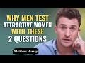 When a Man Desires an Attractive Woman, He Tests Him With These 2 Questions | Matthew Hussey