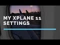 [Xplane] My Xplane 11 Settings