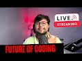Going LIVE! 🔴 Let’s Chat About the Future of Coding,AI, Java, Python, Javascript