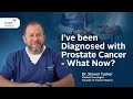 I've Been Diagnosed With Prostate Cancer - What Now? | Dr Steven Tucker