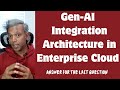 Gen-AI in Enterprise Cloud Architecture | Question - Answer | Real-time Integration | Cloud Services