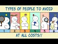 6 Types of People You Should Avoid At All Costs