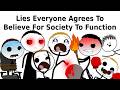 Lies Everyone Agrees To Believe For Society To Function