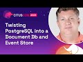 Twisting PostgreSQL into a Document Db and Event Store | Citus Con: An Event for Postgres 2023