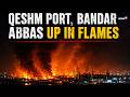 Breaking News: Qeshm Port \u0026 Bandar Abbas Up In Flames Amid Iran Gulf Explosions | LIVE