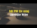 How to Edit PDF using LibreOffice Writer
