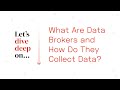 Deep Dive: What Are Data Brokers and How Do They Collect Your Data?