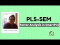 PLS-SEM (3): Factor Analysis in SmartPLS | Construct validity and reliability
