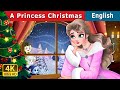 A princess Christmas | Stories for Teenagers | @EnglishFairyTales
