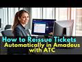 How to Reissue Tickets Automatically in Amadeus ATC Like a Pro