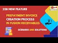 25B New Feature- Prepayment Invoice creation Process in Fusion Receivables. Scenario and Solutions