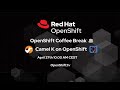 OpenShift Coffee Break: Camel K on OpenShift