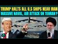US-Iran BREAKING: Trump Orders U.S Ships to Leave Iran Water as USS Abraham \u0026 B-52 Bombers Aim Iran