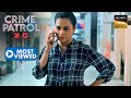 किसने किया 2 Innocents को Wrong Steps लेने पर मजबूर? | Crime Patrol 2.0 | Most Viewed