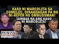 KASO NI MARCOLETA SA COMELEC, DINAGDAGAN PA NG NI-REFER NG OMBUDSMAN!
