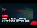 How to install MySQL on Windows Server 2022 | VPS Tutorial