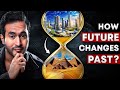 How Science Proved That FUTURE Changes the PAST | Retrocausality Explained