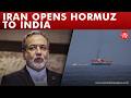 War twist: Iran allows India through Strait of Hormuz, bars ‘enemies’