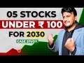Case Study for 2030 Stocks: 4 High-Growth Sectors \u0026 Best Stocks Under Rs. 100 to Watch