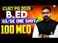 CUET PG B.Ed 2026 🔥 | GS/SK One Shot (100 MCQs) | Sunil Sir