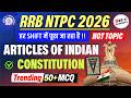 RRB NTPC 2026: Indian Constitution Important Articles | 50+ Trending MCQ | Next Shift Hot Topics 🔥