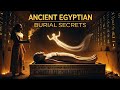 Ancient Egyptian Burial Secrets – The Mysteries of Mummification and the Afterlife