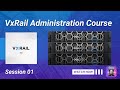 VxRail Administration Course – Session 01: Introduction to VxRail \u0026 HCI 🔥