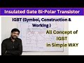 Insulated Gate Bipolar Transistor | IGBT | Construction \u0026 Working of IGBT