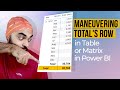 Maneuvering Total's Row in Table or Matrix in Power BI
