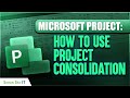 How to Use Project Consolidation in Microsoft Project